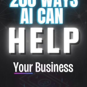 200 Powerful Ways AI Can Revolutionize Your Business – The Ultimate Guide to Driving Success